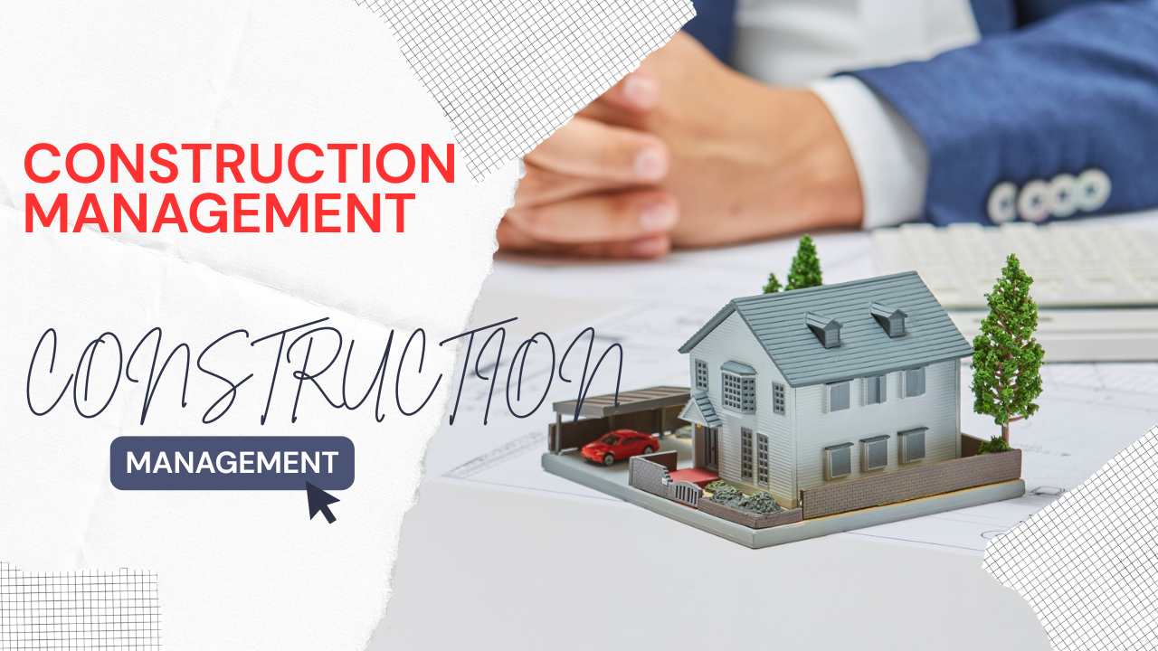CONSTRUCTION MANAGEMENT